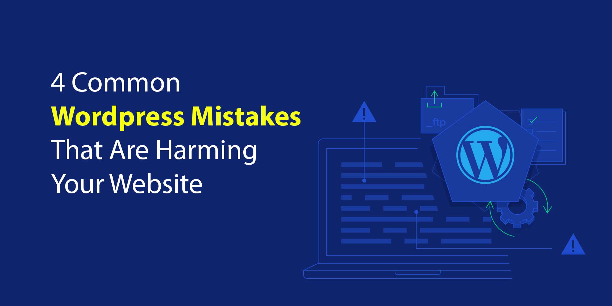 4 Common Wordpress Mistakes That Are Harming Your Website