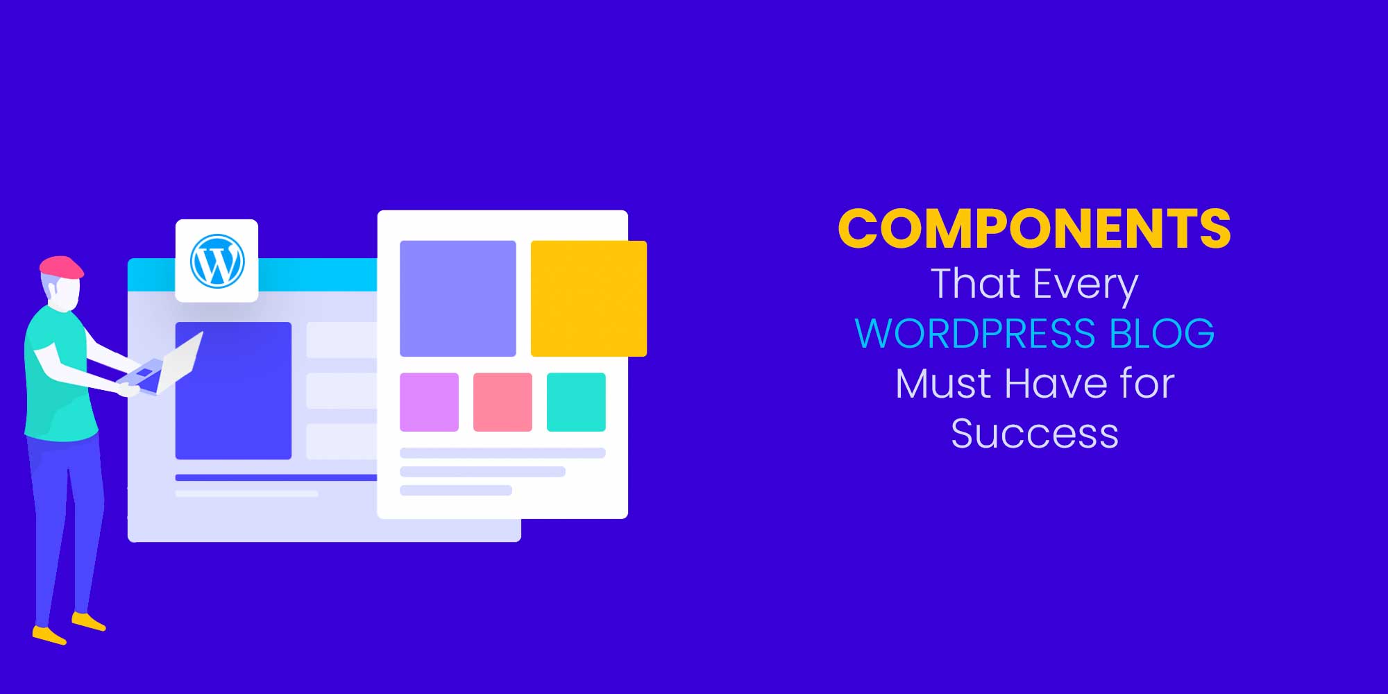 Components That Every Wordpress Blog Must Have for Success 