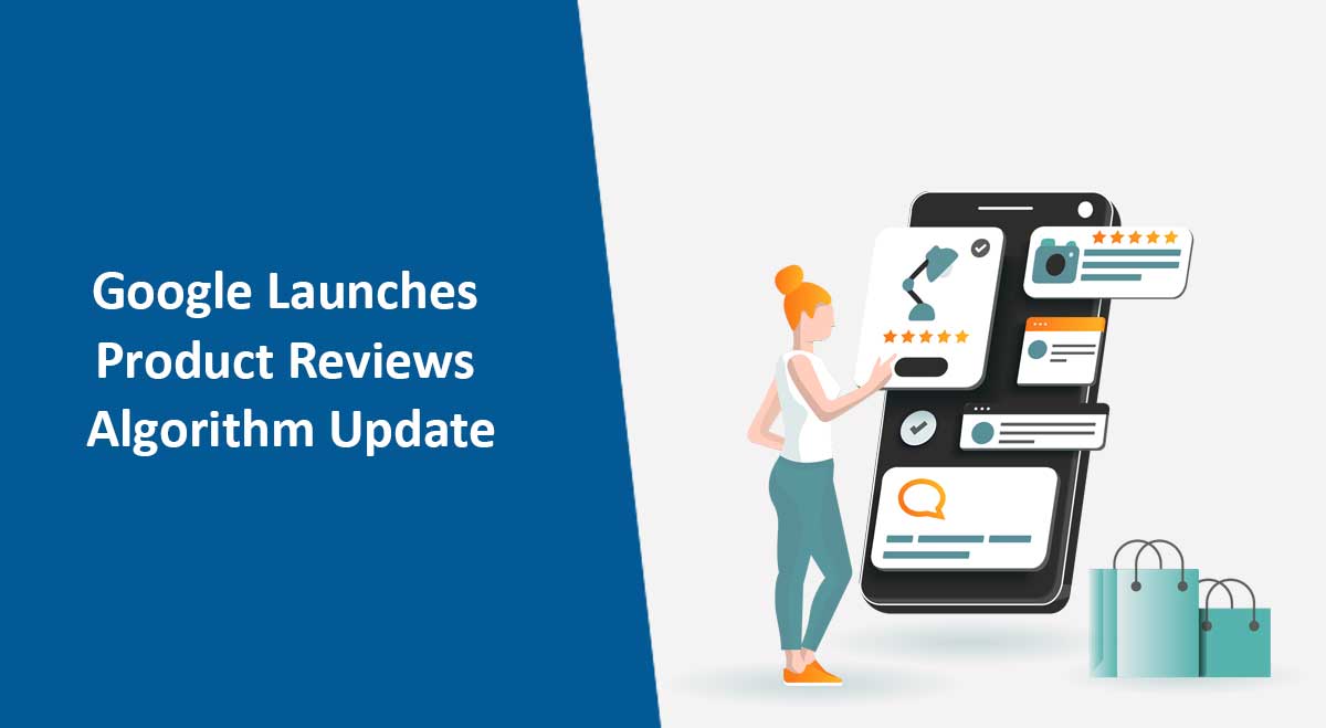 Google Launches Product Reviews Algorithm Update