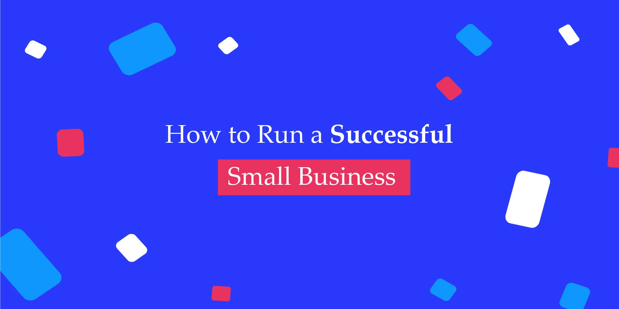 How to Run a Successful Small Business
