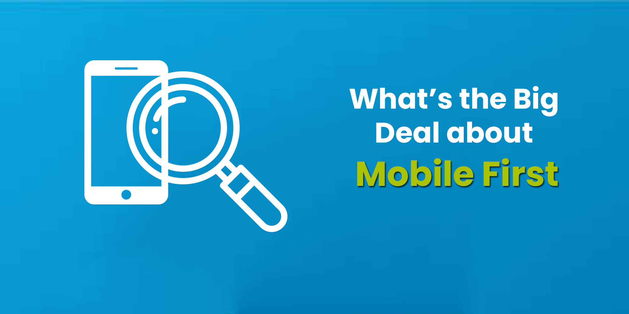 What is the Big Deal about Mobile First