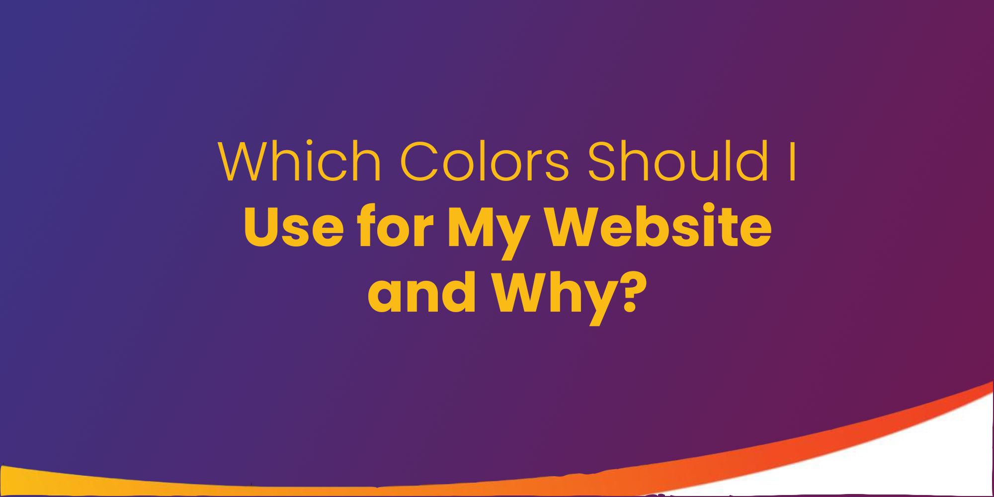 Which Colors Should I Use for My Website and Why